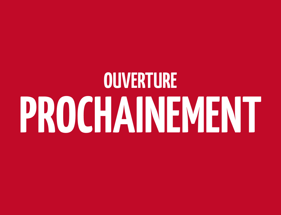 ouverture prochainement